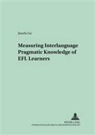 Jianda Liu, Jianda Liu - Measuring Interlanguage Pragmatic Knowledge of EFL Learners