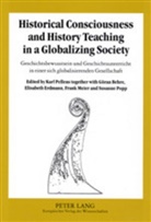 Göran Behre, Elisabeth Erdmann, Frank Meier, Karl Pellens, Susanne Popp - Historical Consciousness and History Teaching in a Globalizing Society- Geschichtsbewusstsein und Geschichtsunterricht in einer sich globalisierenden Gesellschaft