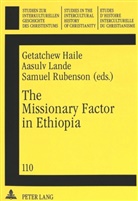 Getatchew Haile, Aasulv Lande, Samuel Rubenson - The Missionary Factor in Ethiopia
