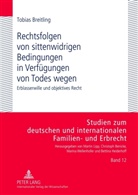Tobias Breitling - Rechtsfolgen von sittenwidrigen Bedingungen in Verfügungen von Todes wegen