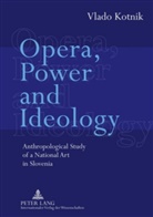 Vlado Kotnik, Vlado Kotnik Ph. D. - Opera, Power and Ideology