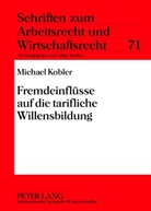 Michael Kobler - Fremdeinflüsse auf die tarifliche Willensbildung