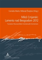 Cornelia Marks, Milorad Zivojnov - Milos Crnjanski: Lamento nad Beogradom 2012