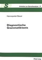Hannspeter Bauer - Diagnostische Grammatiktests