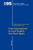 Davi Crystal, David Crystal, Robert Facchinetti, Roberta Facchinetti, Barbara Seidlhofer - From International to Local English - And Back Again