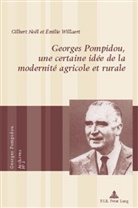 Gilbert Noël, Émilie Willaert - Georges Pompidou, une certaine idée de la modernité agricole et rurale