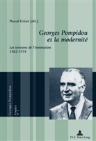 Pascal Griset - Georges Pompidou et la modernité