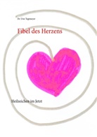 Uwe Dr. Tegtmeyer, Uwe Tegtmeyer - Fibel des Herzens