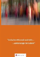 Walburg Altefrohne, Walburga Altefrohne, B, Erna Baumgart, Irmgard Bröker, Hospizbewegung Münste e V... - "Zwischen Himmel und Erde...