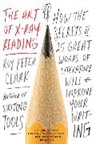 Roy Peter Clark - The Art of X-ray Reading