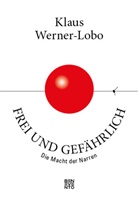 Klaus Werner-Lobo - Frei und gefährlich
