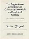 Barbara Green, J. N. L. Myres - The Anglo-Saxon Cemeteries of Caistor-By-Norwich and Markshall, Norfolk