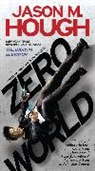 Jason M Hough, Jason M. Hough - Zero World