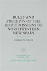 Charles W Polzer, Charles W. Polzer, Charles W. S. J. Polzer - Rules and Precepts of the Jesuit Missions of Northwestern New Spain