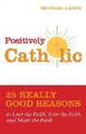 Michael Leach - Positively Catholic