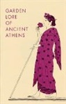 Ralph E. Griswold, Dorothy B. Thompson - Garden Lore of Ancient Athens