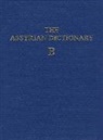 Martha T. Roth, Robert D Biggs, Robert D. Biggs, A Leo Oppenheim, A. Leo Oppenheim, Erica Reiner... - Assyrian Dictionary of the Oriental Institute of the University of Chicago, Volume 2, B