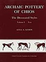Anna Lemos, Anna A. Lemos - Archaic Pottery of Chios: The Decorated Styles 2 Vols Text & Plates by Anna a Lemos