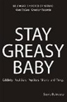 Stevie Belowsky - Stay Greasy Baby: Celebrity - Rock Stars - Pop Stars - Villains - And Things Volume 1
