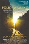 John A. Calhoun - Policy Walking: Lighting Path to Safer Communities, Stronger Families, & Thriving Youth Volume 1