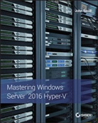 John Savill, Savill John - Mastering Windows Server 2016 Hyper-V
