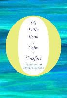 The Oprah Magazine O, O the Oprah Magazine, O. the Oprah Magazine - O's Little Book of Calm & Comfort