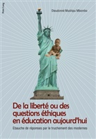 Dieudonné Mushipu, Dieudonné Mushipu Mbombo - De la liberté ou des questions éthiques en éducation aujourd'hui