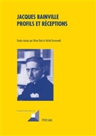 Olivier Dard, Michel Grunewald - Jacques Bainville - Profils et réceptions
