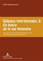 Celia Vázquez, Celia Vázquez Garcia - Diálogos intertextuales 3: - «En busca de la voz femenina»