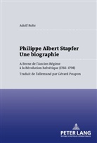 Adolf Rohr - Philippe Albert Stapfer- Une biographie