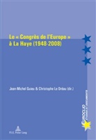 Jean-Michel Guieu, Christophe Le Dréau - Le " Congrès de l'Europe " à La Haye (1948-2008)
