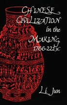 Jun Li - Chinese Civilization in the Making, 1766-221 BC