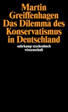 Martin Greiffenhagen - Das Dilemma des Konservatismus in Deutschland