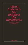 Alfred Andersch - Die Blindheit des Kunstwerks