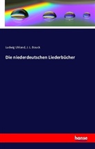 J L Bouck, J. L. Bouck, Ludwig Uhland - Die niederdeutschen Liederbücher