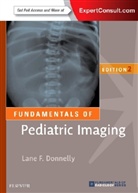 Lane Donnelly, Lane F. Donnelly, Lane F. Donnelly - Fundamentals of Pediatric Imaging