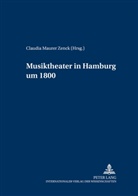 Claudia Maurer Zenck - Musiktheater in Hamburg um 1800