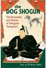 Beatrice Bodart-Bailey, Beatrice M Bodart-Bailey, Beatrice M. Bodart-Bailey - The Dog Shogun