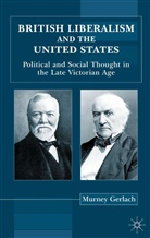 Murney Gerlach - British Liberalism and the United States