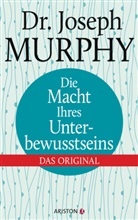 Joseph Murphy, Joseph (Dr.) Murphy - Die Macht Ihres Unterbewusstseins