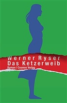 Werner Ryser - Das Ketzerweib