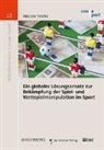 Mirjam Trunz - Ein globaler Lösungsansatz zur Bekämpfung der Spiel- und Wettspielmanipulation im Sport