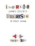 James Joyce, Tasha Lewis - Illustrating Joyce's Ulysses: In Eight Weeks