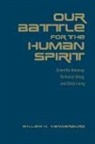 Willem Vanderburg, Willem H Vanderburg, Willem H. Vanderburg - Our Battle for the Human Spirit