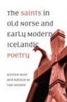 Natalie M. van Deusen, Natalie M. Van Deusen, Kirsten Wolf, Kirsten Deusen Wolf, Kirsten Van Deusen Wolf - Saints in Old Norse and Early Modern Icelandic Poetry