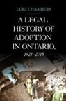 Anne Lorene Chambers, Lori Chambers, The Osgoode Society, Lori Chambers - Legal History of Adoption in Ontario, 1921-2015