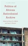 Shiera S. (EDT)/ Kamola el-Malik, Shiera S El-Malik, Shiera S. el-Malik, Isaac A Kamola, Isaac A. Kamola, Kamola Isaac A. - Politics of the African Anticolonial Archive