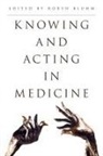 Robyn (EDT) Bluhm, Robyn Bluhm, Bluhm Robyn - Knowing and Acting in Medicine