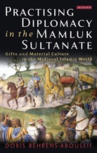 Doris Behrens-Abouseif, Behrens-Abouseif Doris - Practising Diplomacy in the Mamluk Sultanate