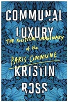Kristin Ross - Communal Luxury